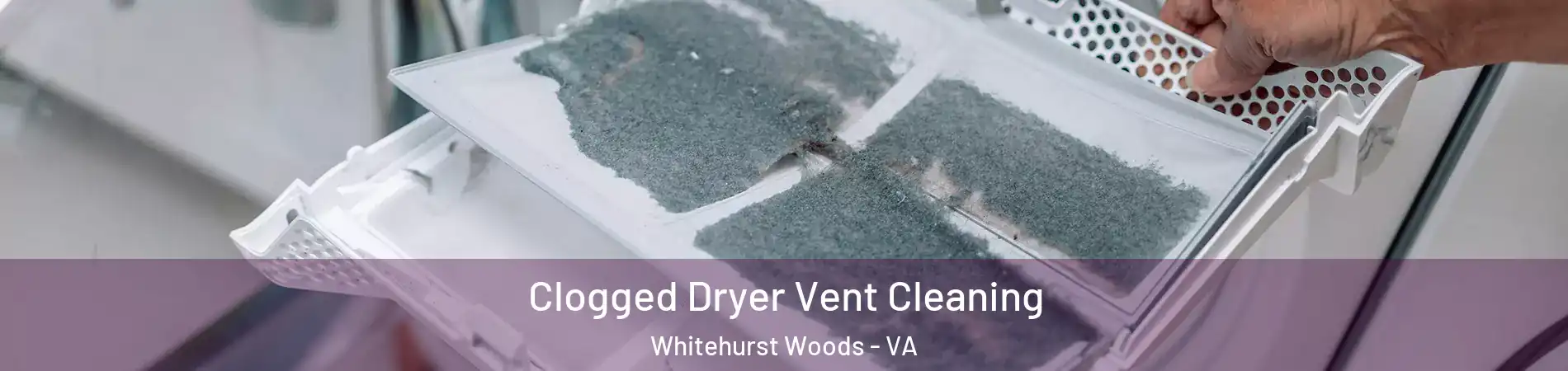 Clogged Dryer Vent Cleaning Whitehurst Woods - VA