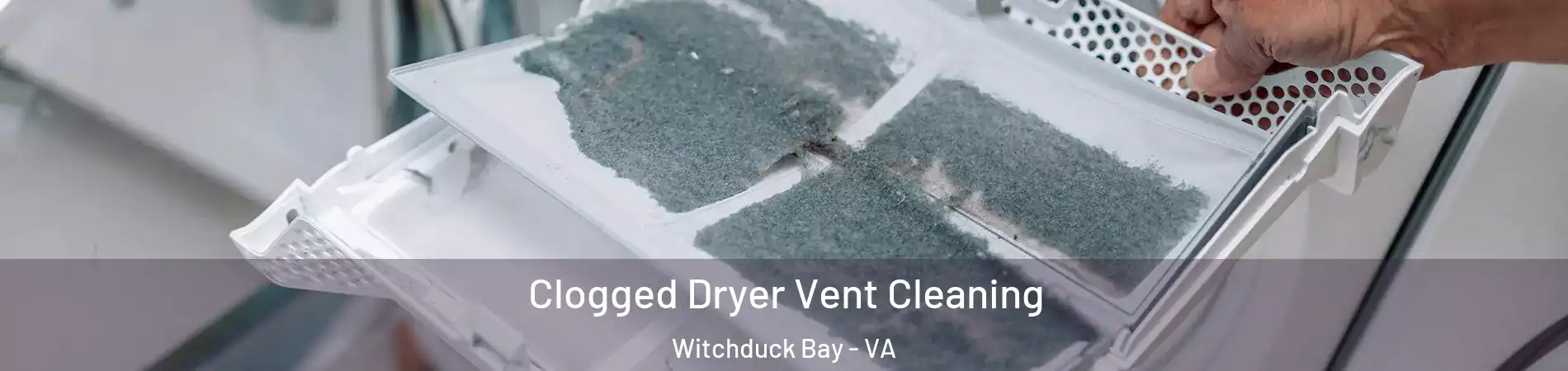 Clogged Dryer Vent Cleaning Witchduck Bay - VA