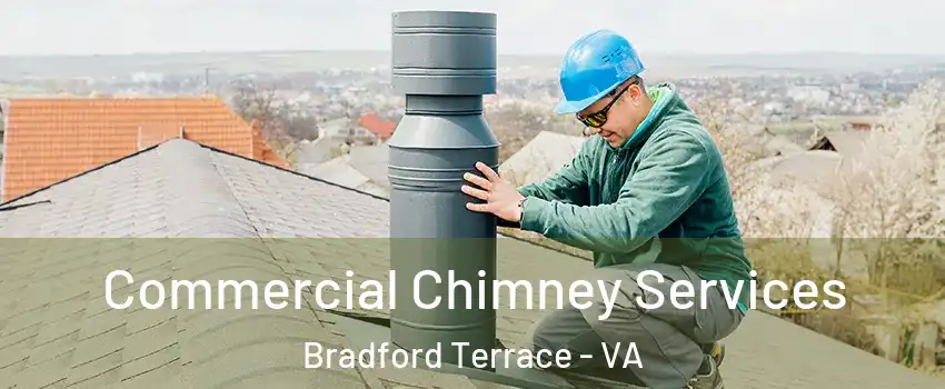 Commercial Chimney Services Bradford Terrace - VA