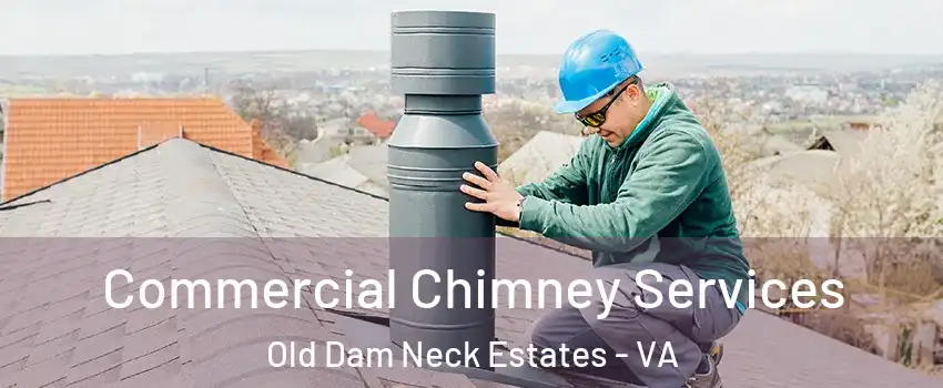 Commercial Chimney Services Old Dam Neck Estates - VA