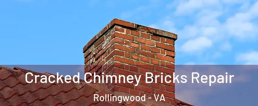Cracked Chimney Bricks Repair Rollingwood - VA