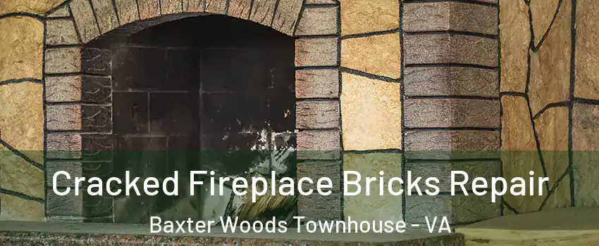 Cracked Fireplace Bricks Repair Baxter Woods Townhouse - VA