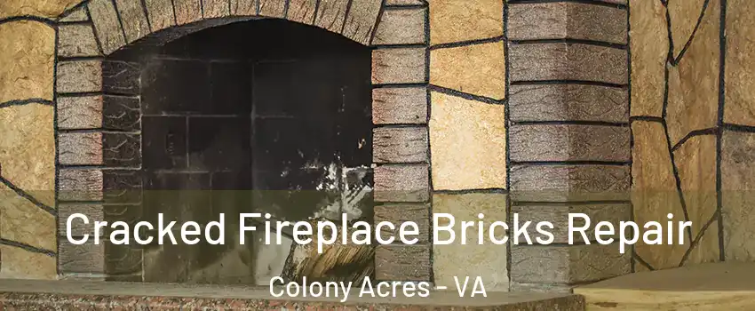 Cracked Fireplace Bricks Repair Colony Acres - VA