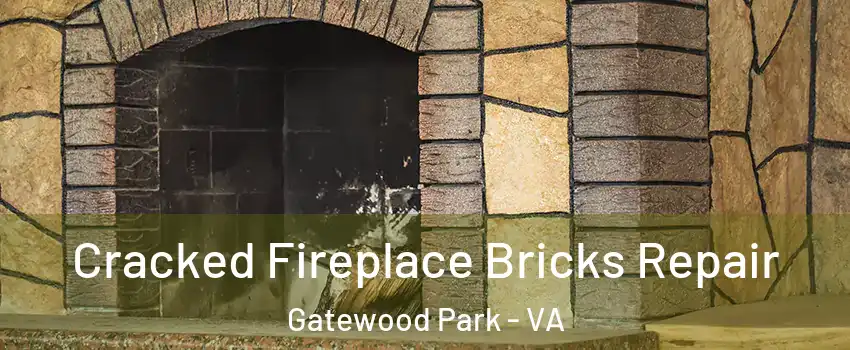 Cracked Fireplace Bricks Repair Gatewood Park - VA