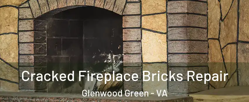 Cracked Fireplace Bricks Repair Glenwood Green - VA