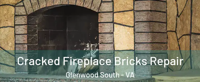 Cracked Fireplace Bricks Repair Glenwood South - VA