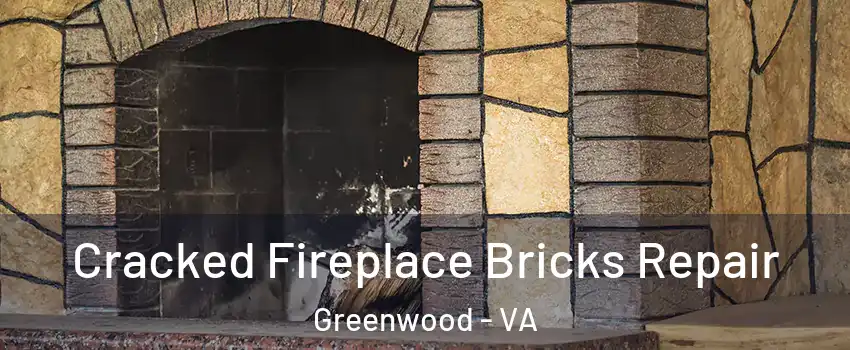 Cracked Fireplace Bricks Repair Greenwood - VA