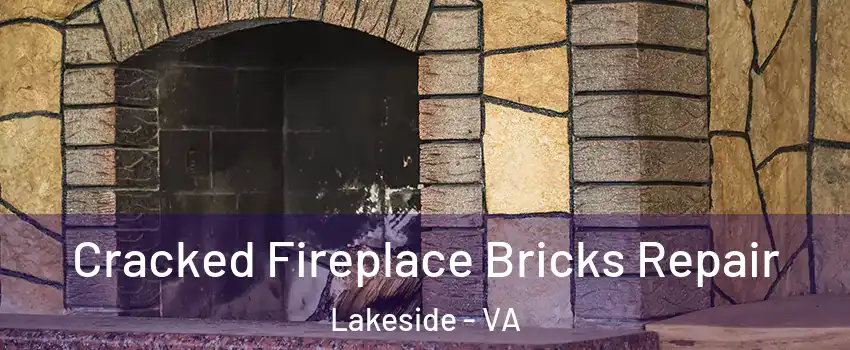 Cracked Fireplace Bricks Repair Lakeside - VA