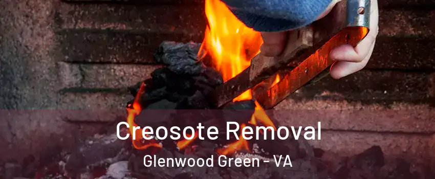 Creosote Removal Glenwood Green - VA