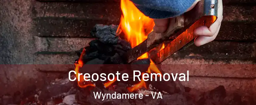 Creosote Removal Wyndamere - VA