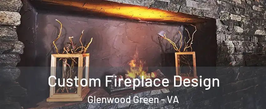 Custom Fireplace Design Glenwood Green - VA