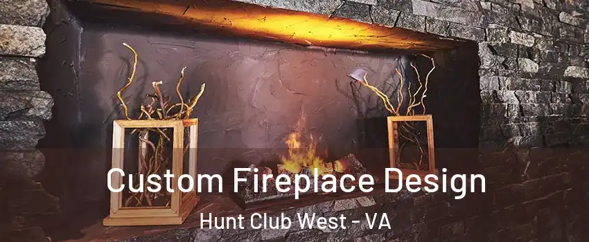 Custom Fireplace Design Hunt Club West - VA