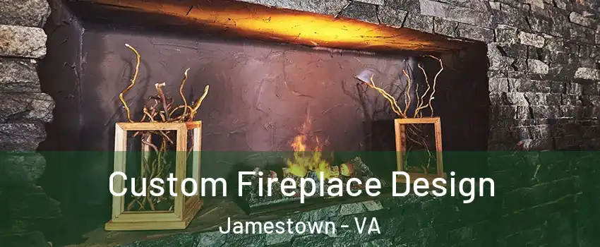Custom Fireplace Design Jamestown - VA