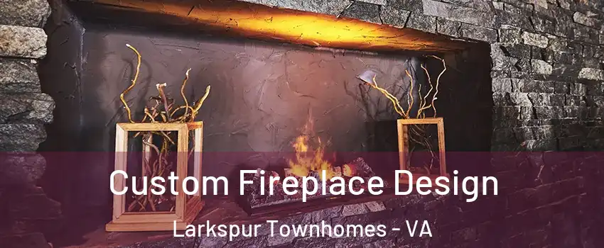 Custom Fireplace Design Larkspur Townhomes - VA