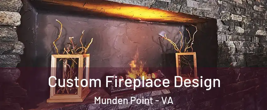 Custom Fireplace Design Munden Point - VA