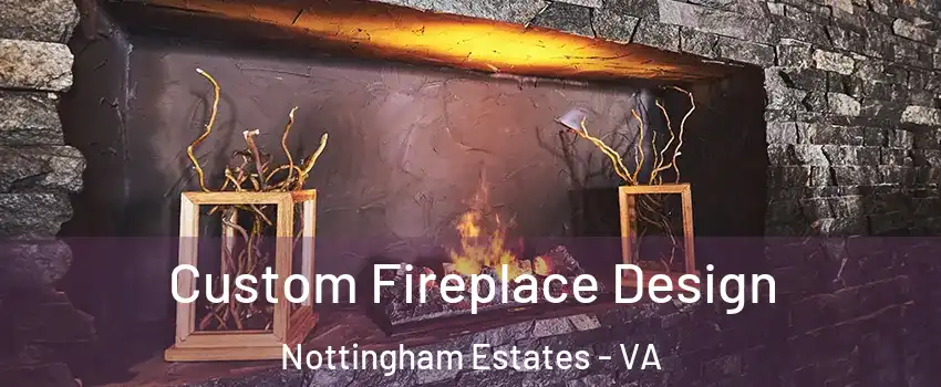 Custom Fireplace Design Nottingham Estates - VA