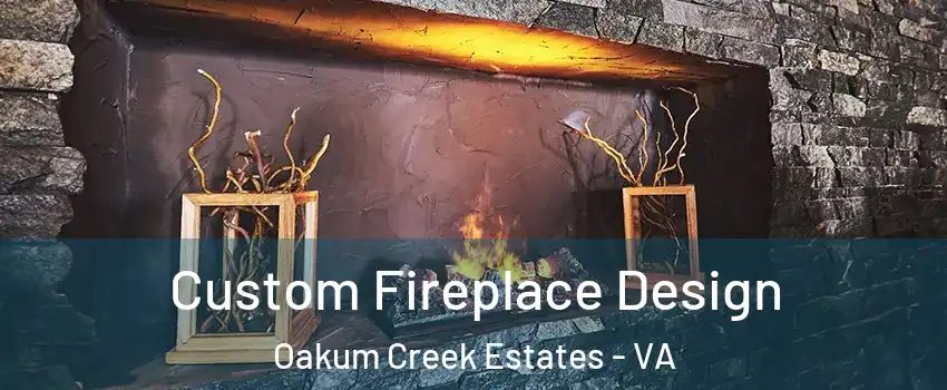 Custom Fireplace Design Oakum Creek Estates - VA