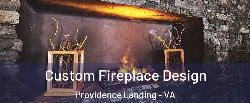 Custom Fireplace Design Providence Landing - VA