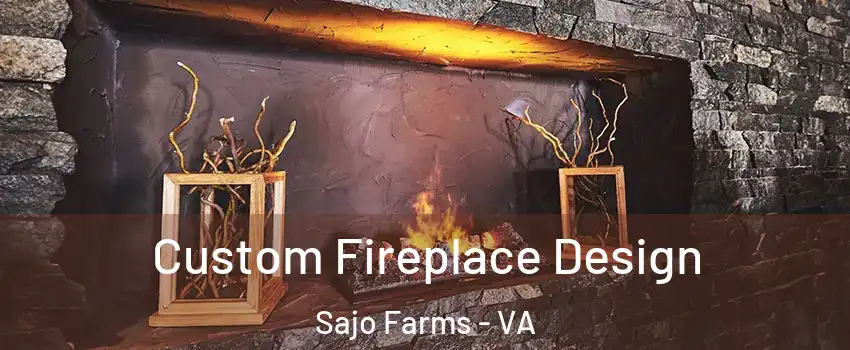 Custom Fireplace Design Sajo Farms - VA