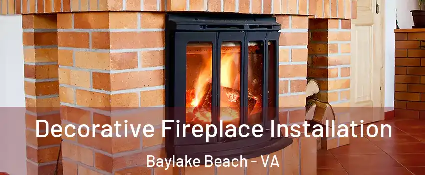 Decorative Fireplace Installation Baylake Beach - VA