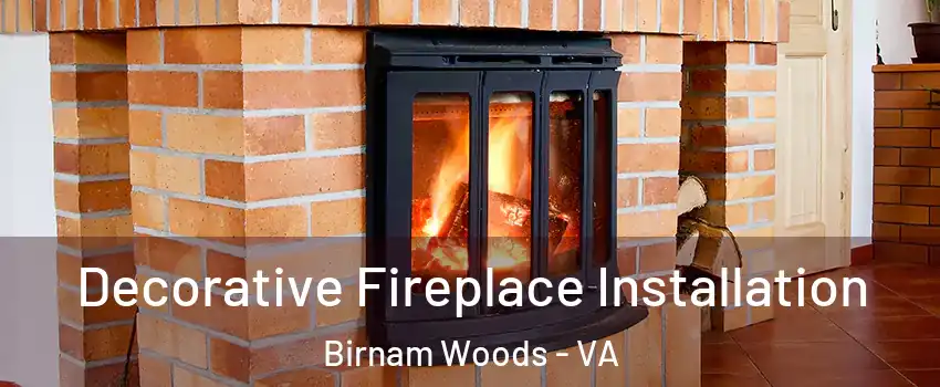 Decorative Fireplace Installation Birnam Woods - VA