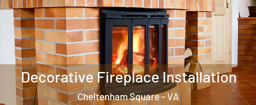 Decorative Fireplace Installation Cheltenham Square - VA
