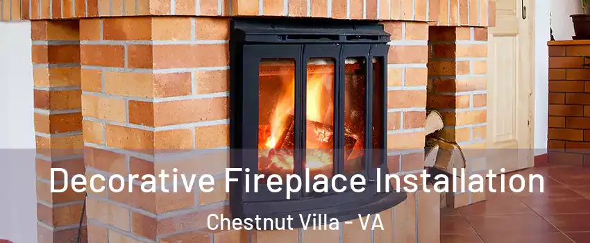 Decorative Fireplace Installation Chestnut Villa - VA