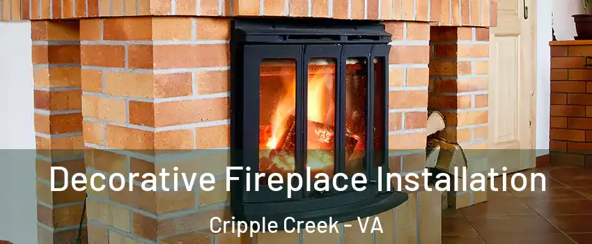 Decorative Fireplace Installation Cripple Creek - VA