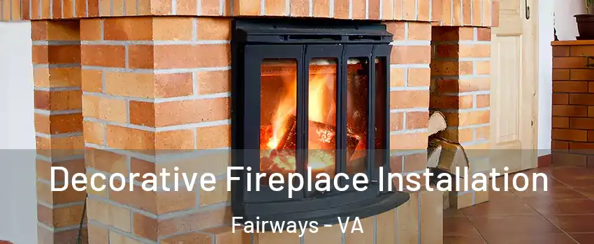 Decorative Fireplace Installation Fairways - VA