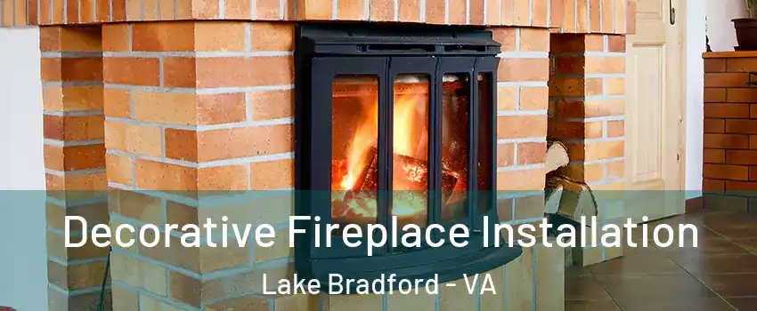 Decorative Fireplace Installation Lake Bradford - VA