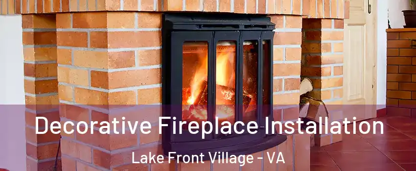 Decorative Fireplace Installation Lake Front Village - VA