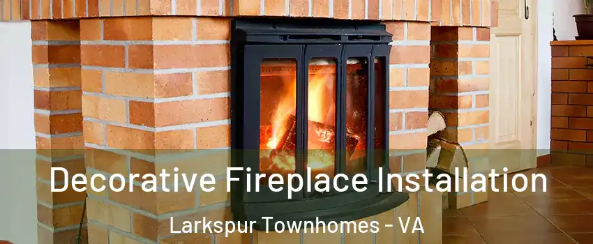 Decorative Fireplace Installation Larkspur Townhomes - VA