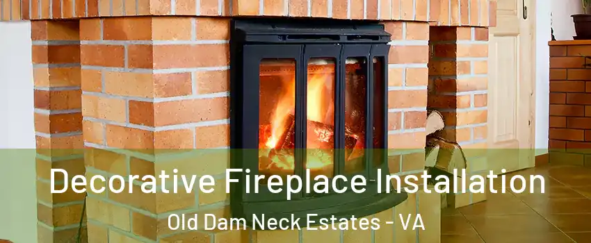 Decorative Fireplace Installation Old Dam Neck Estates - VA