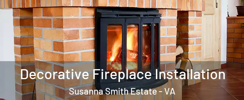 Decorative Fireplace Installation Susanna Smith Estate - VA