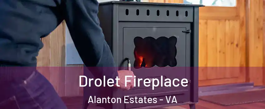 Drolet Fireplace Alanton Estates - VA