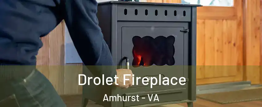 Drolet Fireplace Amhurst - VA