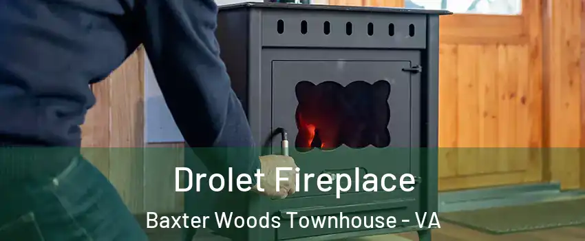 Drolet Fireplace Baxter Woods Townhouse - VA