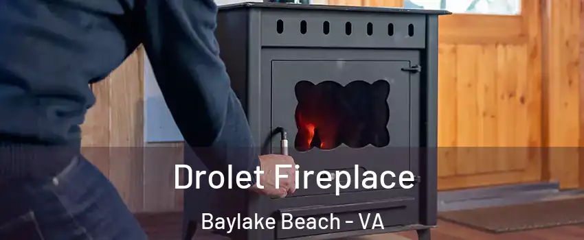 Drolet Fireplace Baylake Beach - VA
