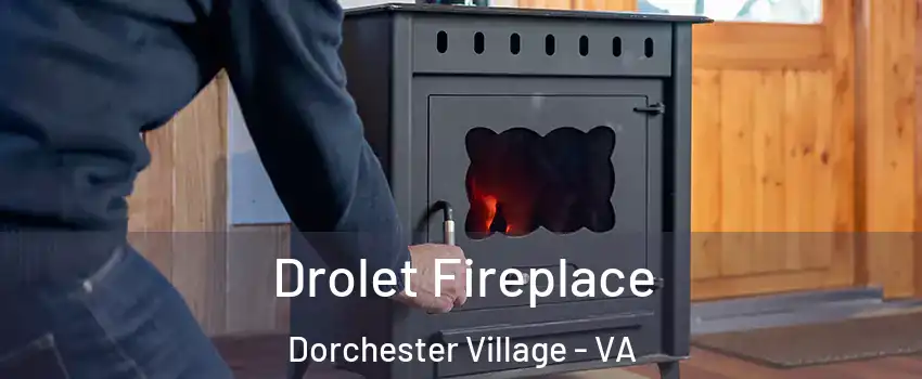 Drolet Fireplace Dorchester Village - VA