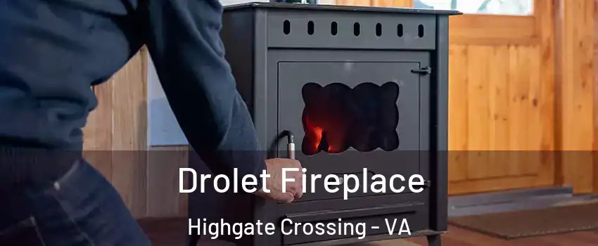 Drolet Fireplace Highgate Crossing - VA
