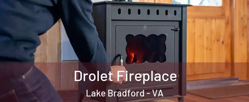 Drolet Fireplace Lake Bradford - VA