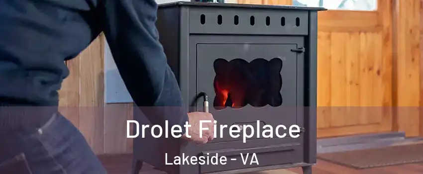 Drolet Fireplace Lakeside - VA