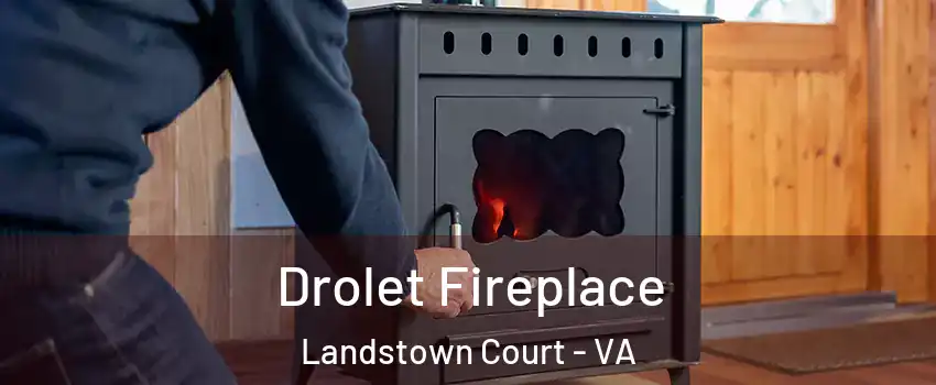 Drolet Fireplace Landstown Court - VA