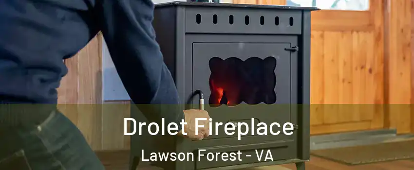 Drolet Fireplace Lawson Forest - VA