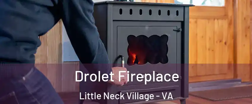 Drolet Fireplace Little Neck Village - VA