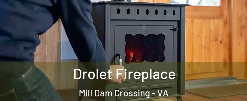 Drolet Fireplace Mill Dam Crossing - VA