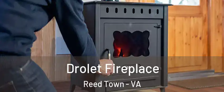 Drolet Fireplace Reed Town - VA