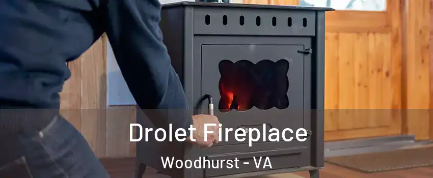 Drolet Fireplace Woodhurst - VA