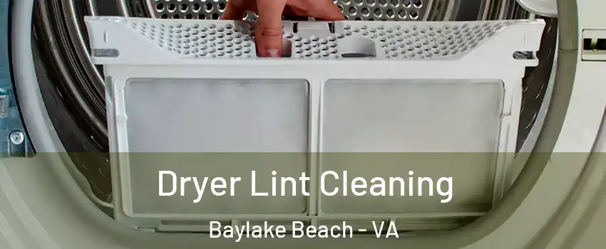 Dryer Lint Cleaning Baylake Beach - VA