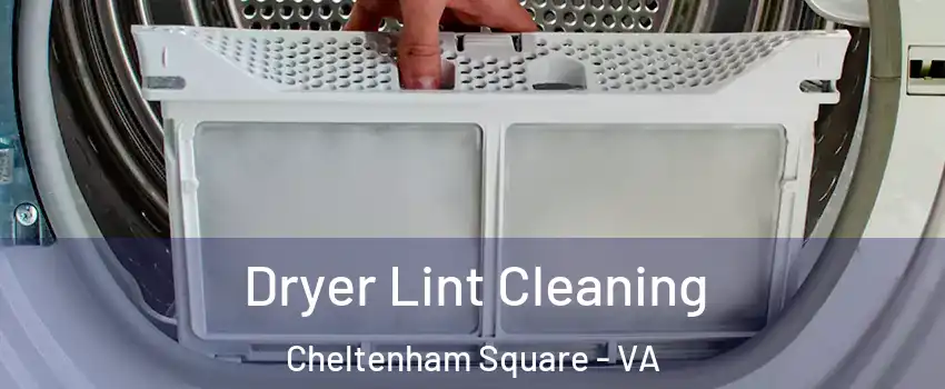 Dryer Lint Cleaning Cheltenham Square - VA
